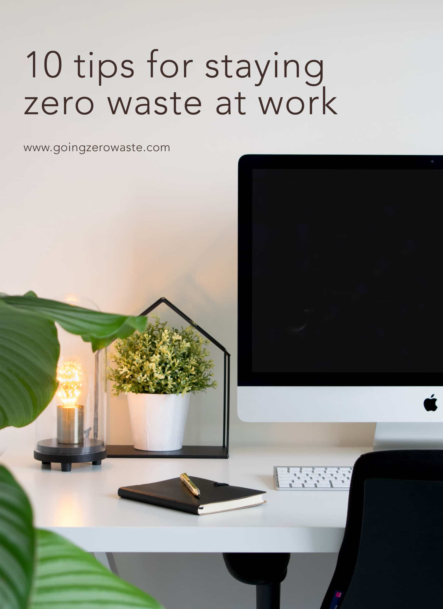 10 Tips for Staying Zero Waste at Work from www.goingzerowaste.com #zerowaste #ecofriendly #gogreen #sustainable #work #workplace #office